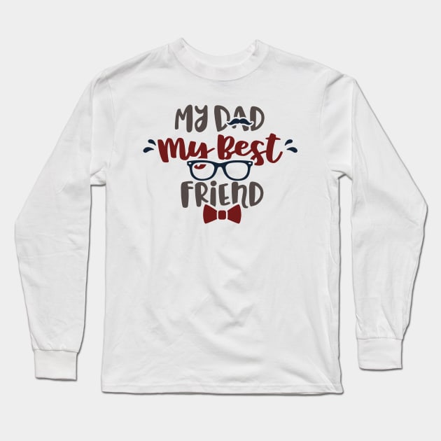 My Dad My Best Friend Long Sleeve T-Shirt by ameristar